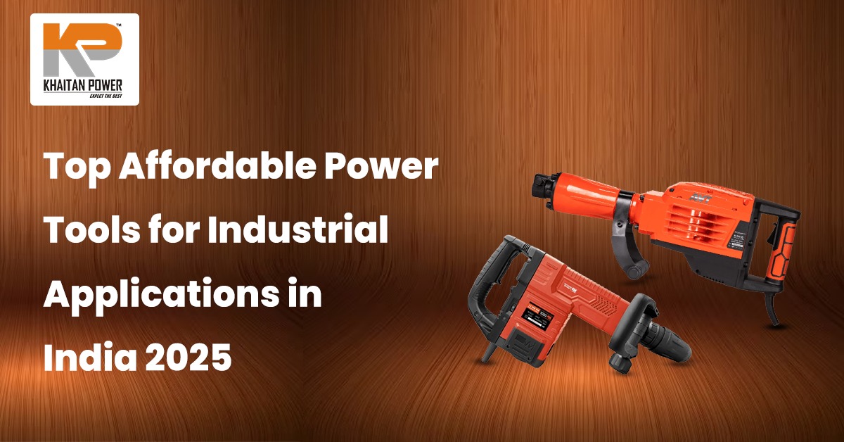 Top Affordable Power Tools for Industrial Applications in India 2025