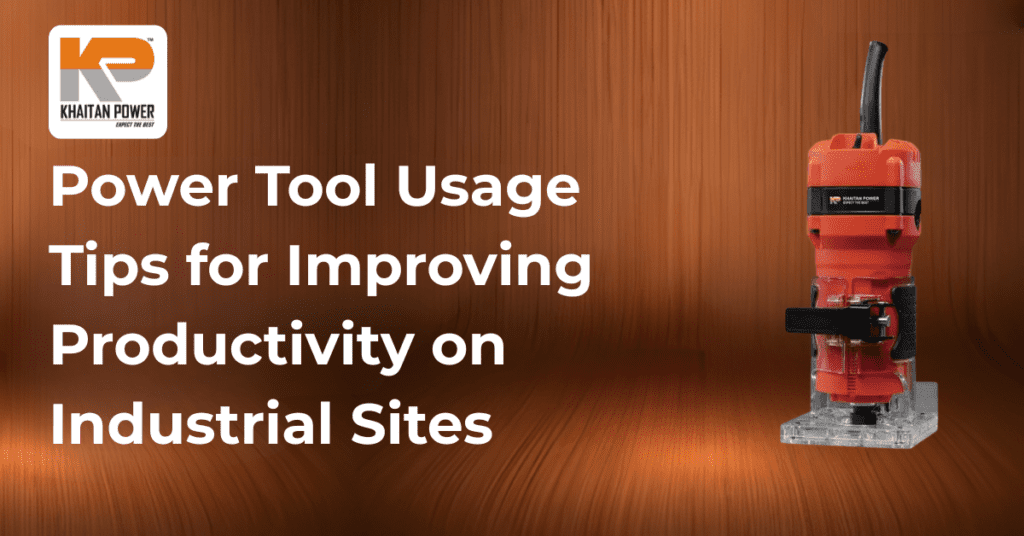 How Power Tools Improve Productivity in Industrial Operations