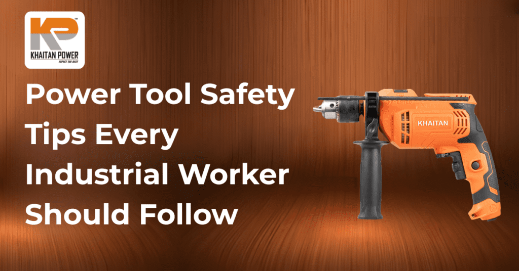 Safety Tips for Using Power Tools in Industrial Environments