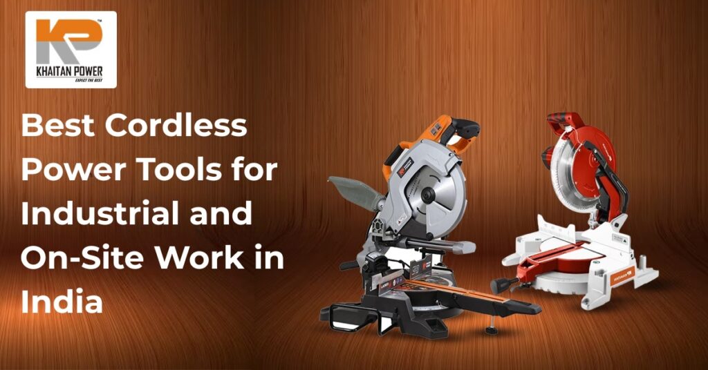 Best Cordless Power Tools for Industrial and On-Site Work in India