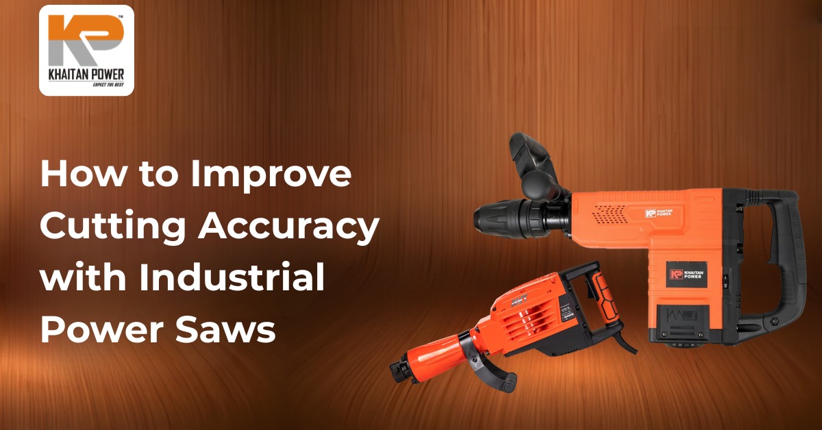 How to Improve Cutting Accuracy with Industrial Power Saws